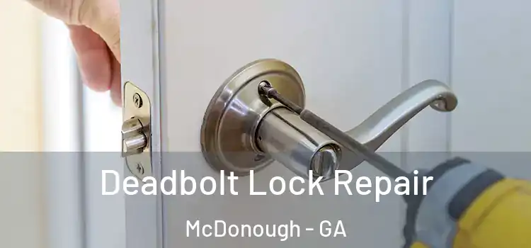 Deadbolt Lock Repair McDonough - GA