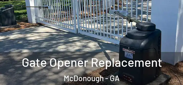 Gate Opener Replacement McDonough - GA