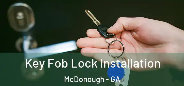 Key Fob Lock Installation McDonough - GA